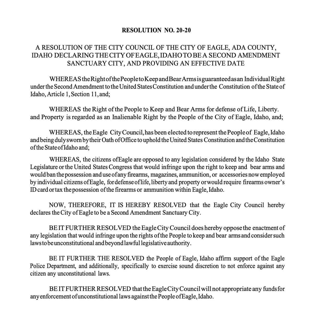 The Eagle City Council passed a resolution declaring Eagle as a Second Amendment sanctuary city, meaning that the city would not enforce any gun control legislation passed by the Legislature or Congress.