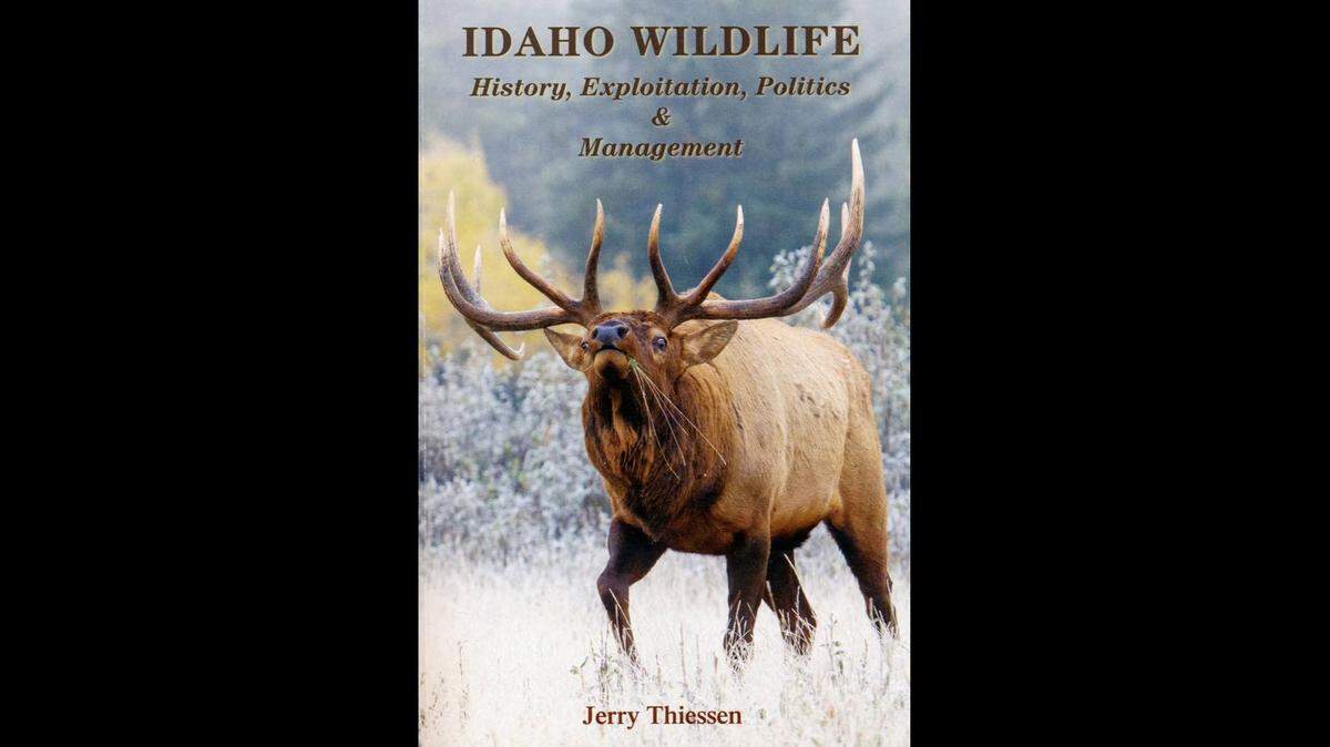 “Idaho Wildlife: History, Exploitation, Politics and Management,” was written by Jerry Thiessen, of Lewiston.