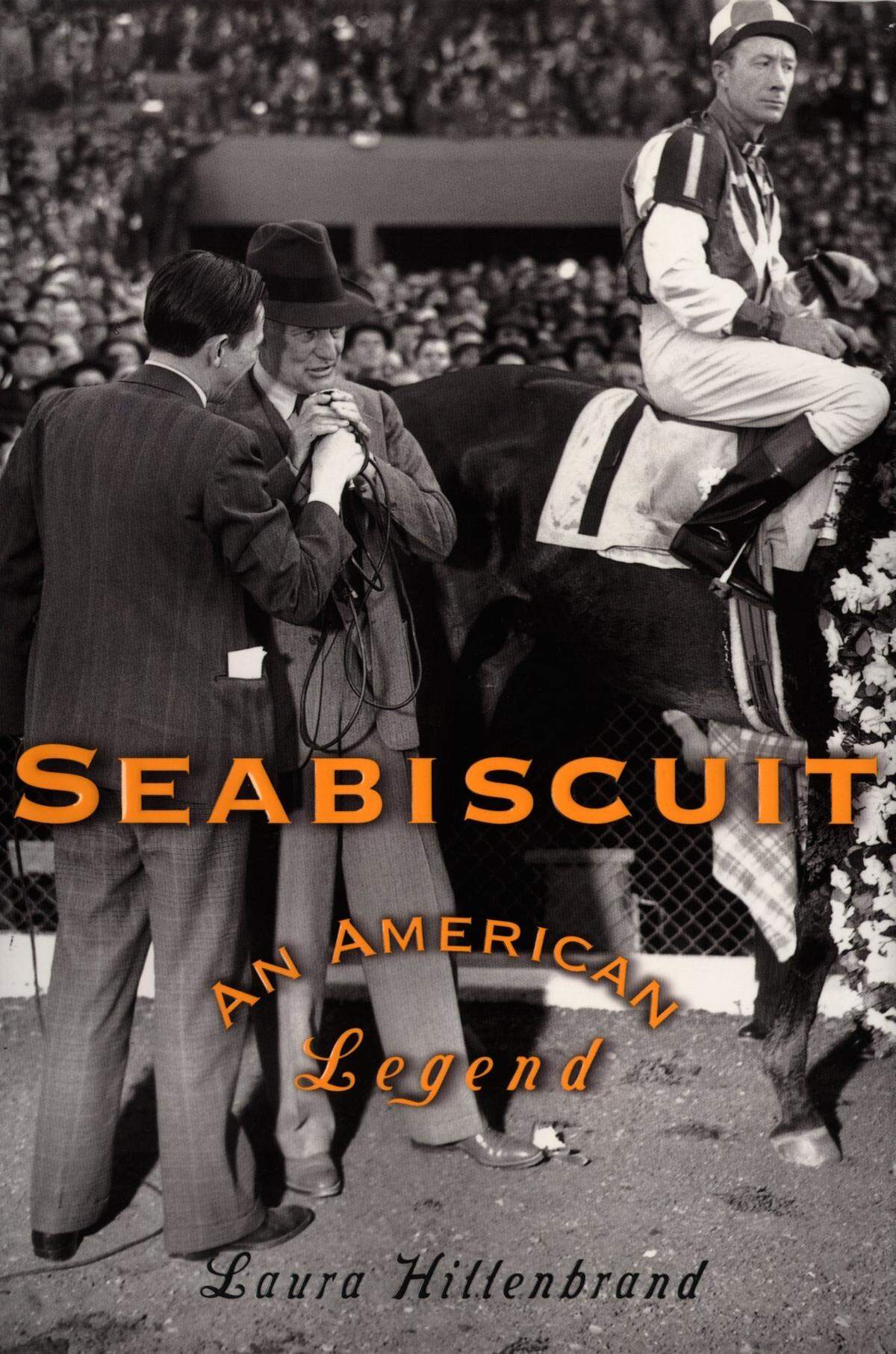 The film “Seabiscuit” was based on the non-fiction book “Seabiscuit: An American Legend,“ by Laura Hillenbrand.