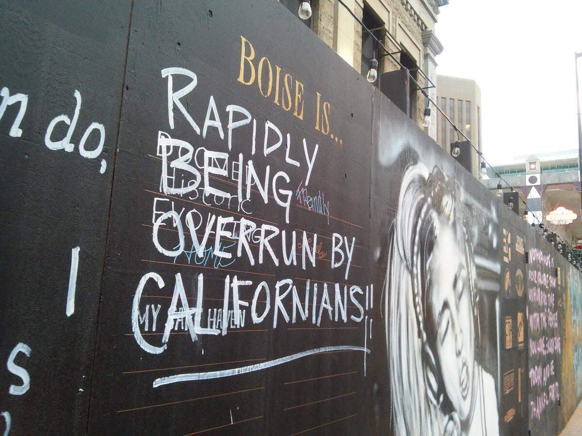 A sign in February 2018 outside the former Pollo Rey restaurant on 8th Street in Downtown Boise offered locals a chance to share their feelings about our city. One person wrote over other messages, complaining about an influx of California residents to Boise.