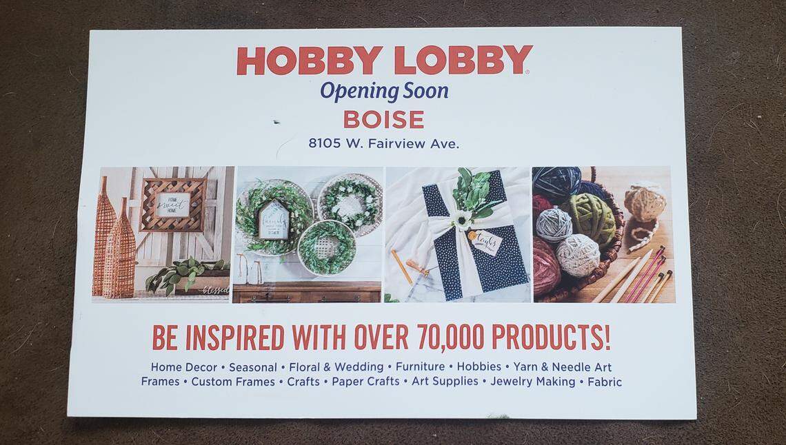 A card mailed last week to Boise residents announces that Hobby Lobby will soon open a new craft store at the former Shopko building at 8105 W. Fairview Ave. The Oklahoma company, which operates more than 900 stores nationwide, plans to open sometime in late spring.