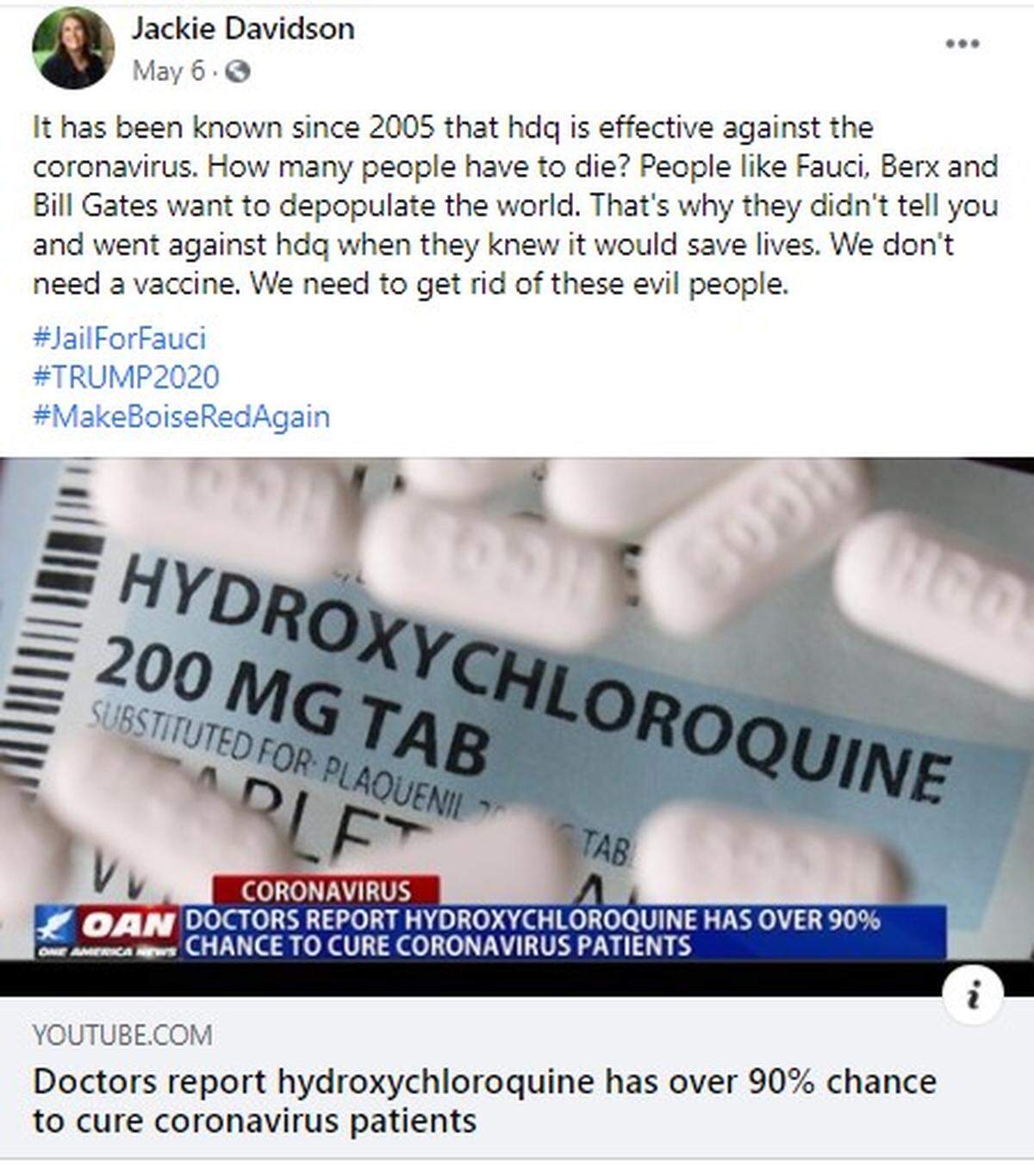 Republican Jackie Davidson is running for Boise’s House seat 16B and regularly posts false information on her Facebook page. This is one example of inaccurate information she posted. Davidson told the Statesman that the medication could “cure” people with COVID-19. Local and federal health authorities say hydroxychloroquine is not a cure for the virus. She posted this article on May 6, 2020, using #JailForFauci