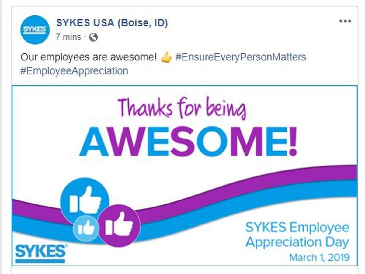Sykes Enterprises announced on its Boise Facebook page that March 1 was Employee Appreciation Day.